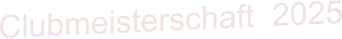 Clubmeisterschaft  2025